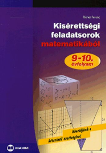 Riener Ferenc - Kisérettségi feladatsorok matematikából 9-10. évfolyam