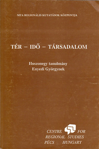 Dr. T�th J�zsef - T�r - Id� - T�rsadalom - (Huszonegy tanulm�ny Enyedi Gy�rgynek)