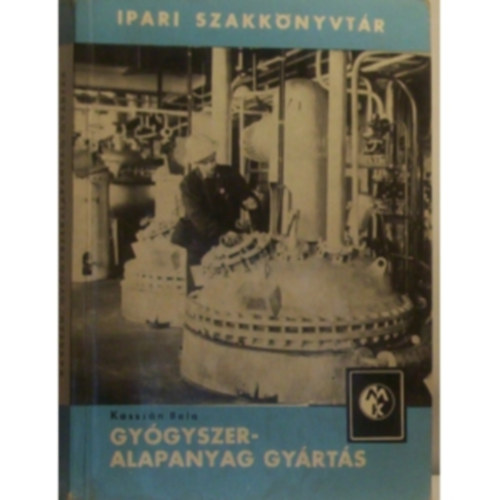 Kassz�n B�la - Gy�gyszeralapanyag gy�rt�s