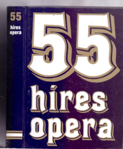 Bojti János - Friss Gábor - Kertész Iván és még többen - 55 híres opera
