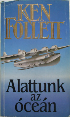 Ken Follett - Alattunk az �ce�n