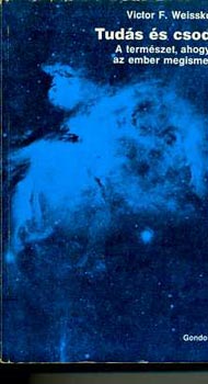 Victor F. Weisskopf - Tud�s �s csoda   A term�szet, ahogyan az ember megismerte