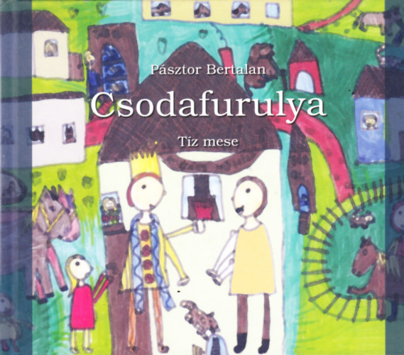 Psztor Bertalan - Csodafurulya (tz mese)