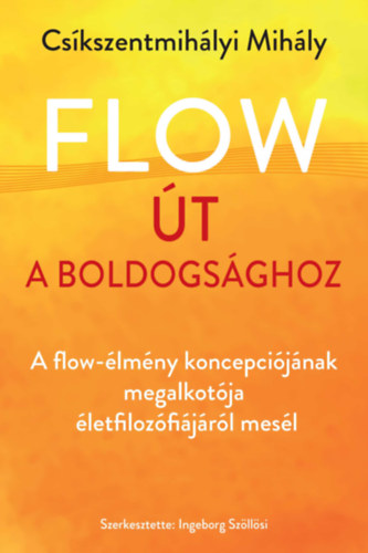 Cskszentmihlyi Mihly - Flow - t a boldogsghoz