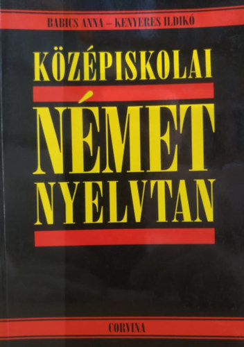 Babics Anna; Kenyeres Ildik - Kzpiskolai nmet nyelvtan
