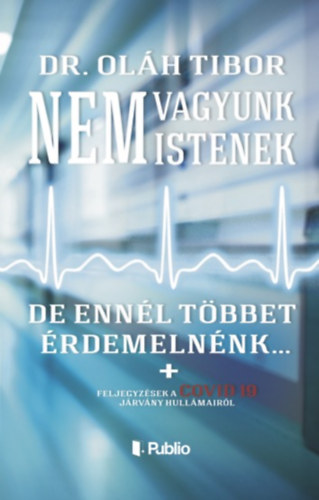 Dr. Olh Tibor - Nem vagyunk istenek, de ennl tbbet rdemelnnk...