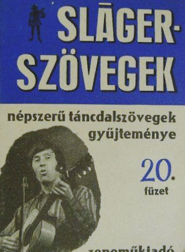 Slgerszvegek - Npszer tncdalszvegek gyjtemnye 20. fzet