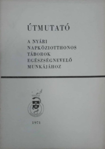 �tmutat� a ny�ri napk�ziotthonos t�borok eg�szs�gnevel� munk�j�hoz