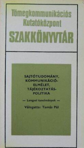 Tams Pl  (szerk.) - Sajttudomny, kommunikcielmlet, tjkoztatspolitika