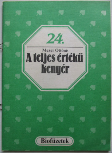 Mezei Ott�n� - A teljes �rt�k� keny�r (biof�zetek 24.)
