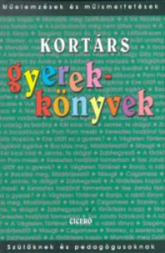 Borbély Sándor ( szerk. ); Komáromi Gabriella (szerk.) - Kortárs gyerekkönyvek-műelemzések és műismertetések