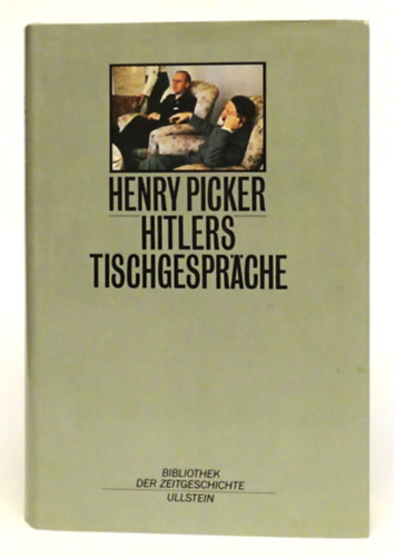 Henry Picker - Hitlers Tischgespr�che im F�hrerhauptquartier