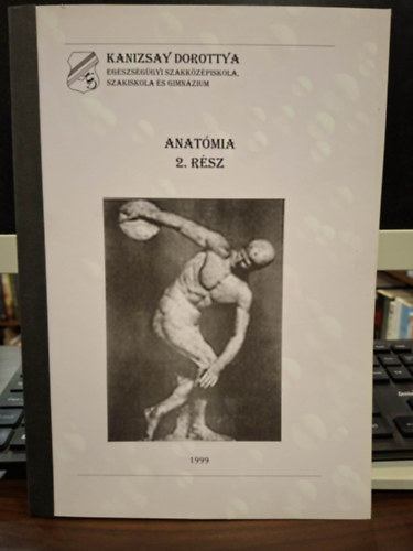Perkó Magda Csonka Ferencné - Anatómia Tanulási Útmutató II. 3. része (Az Ápoló Szakképesítés I. Blokk)