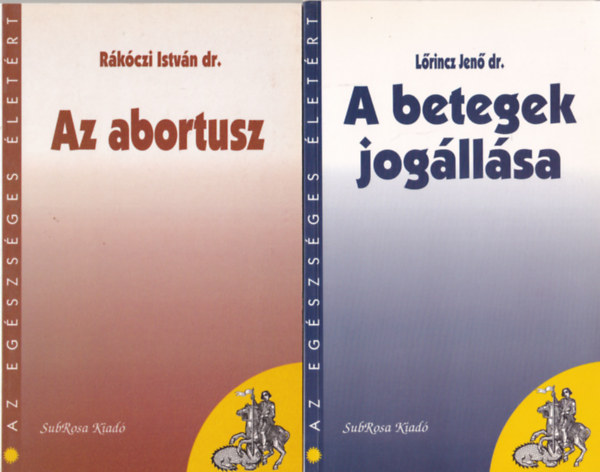Bíró Sándor dr., Rákóczi István dr., Lőrincz Jenő dr. Cselkó László dr. - 4 db Az egészséges életért sorozatból ( együtt ) 1. A betegek jogállása, 2. Az abortusz, 3. Életünk válsághelyzetei - A depresszió és a stressz , 4. Ne dobd el az életed! - Az öngyilkosságról