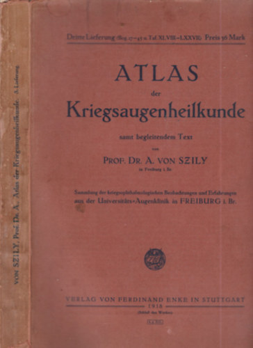 Dr. Szilsrknyi Szily Antal - Atlas der Kriegsaugenheilkunde (hbors szemsrlsek gygytsa)