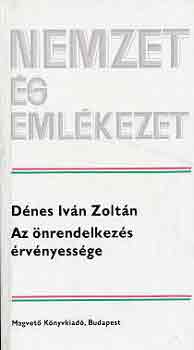 D�nes Iv�n Zolt�n - Az �nrendelkez�s �rv�nyess�ge (nemzet �s eml�kezet)