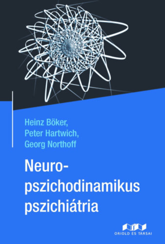 Peter Hartwich, Georg Northoff Heinz B�ker - Neuropszichodinamikus pszichi�tria