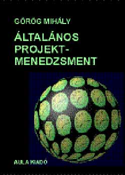 Grg Mihly - ltalnos projektmenedzsment