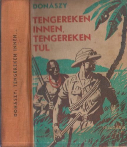 Donászy Ferenc - Tengereken innen, tengereken túl: Cápák birodalmában - Titokzatos őserdő - Hómezők hősei (3 mű egy kötetben)