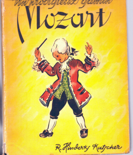 Rotraut Hinderks-Kutscher - Un prodigieux gamin Mozart (1756-1791)