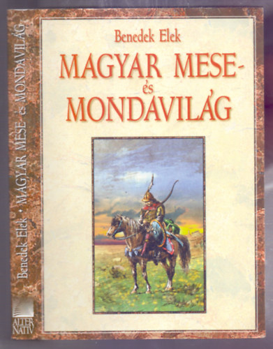Meséli Benedek Elek - Magyar mese - és mondavilág - Ezer év meseköltése (Reprint - Széchy Gyula szövegrajzaival)