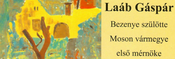Dr. Nagyn� Majoros Gy�rgyi  (szerk.) - La�b G�sp�r 1747-1834 Bezenye sz�l�tte Moson v�rmegye els� m�rn�ke