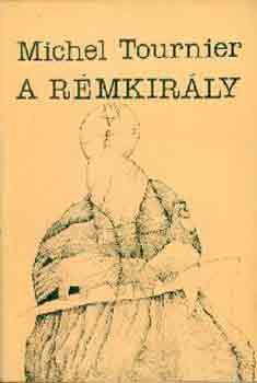 Michel Tournier - A rémkirály