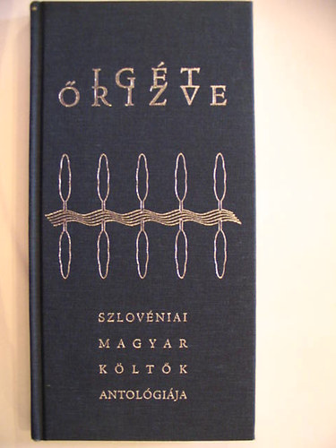 Igt rizve - Szlovniai magyar kltk antolgija