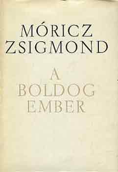 Mricz Zsigmond - A boldog ember