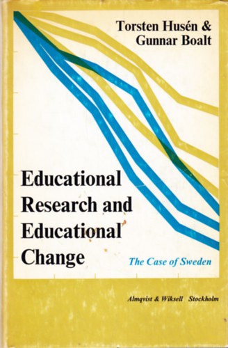 Gunnar Boalt Torsten Hus�n - Educational Research and Educational Change: The Case of Sweden