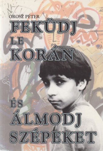 Orosz Péter - Feküdj le korán és álmodj szépeket