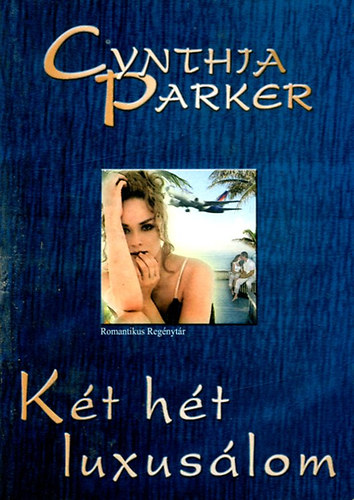 Cynthia Parker - Két hét luxusálom