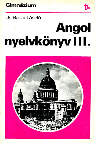 Dr. Budai L�szl� - Angol nyelvk�nyv III. (Dr. Budai)
