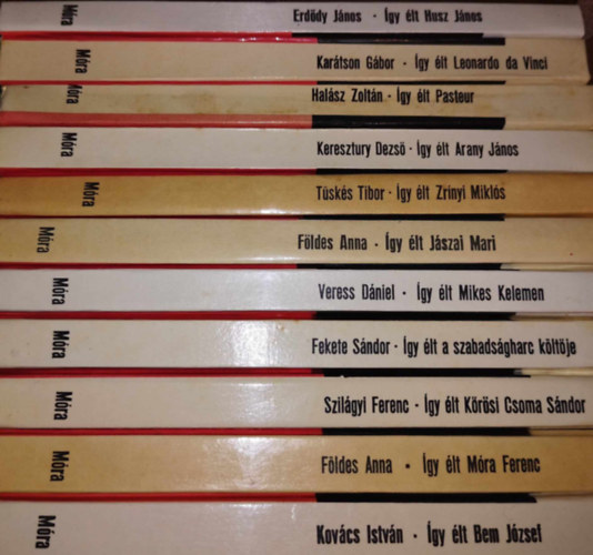 11 db �gy �lt sorozat k�tet: �gy �lt a szabads�gharc k�lt�je, �gy �lt Bem J�zsef, M�ra Ferenc, K�r�si Csoma S�ndor, Mikes Kelemen, J�szai Mari, Zr�nyi Mikl�s, Arany J�nos, Pasteur, Leonardo da Vinci, Husz J�nos