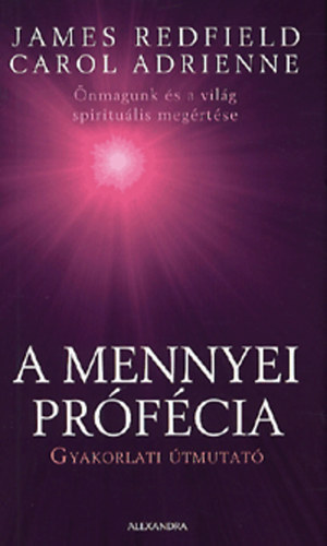 Carol Adrienne, Rvbr Tams  James Redfield (ford.) - A Mennyei Prfcia - Gyakorlati tmutat - n magunk s a vilg spiritulis megrtse (The Celestine Prophecy - An Experiental Guide) - Rvbr Tams fordtsban