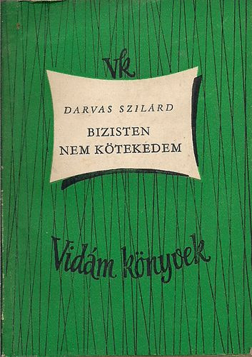 Darvas Szil�rd - Bizisten nem k�tekedem