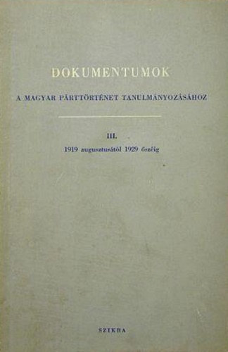 Dokumentumok a magyar prttrtnet tanulmnyozshoz III.