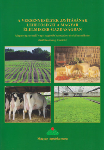 A versenyes�lyek jav�t�s�nak lehet�s�gei a magyar �lelmiszer-gazdas�gban