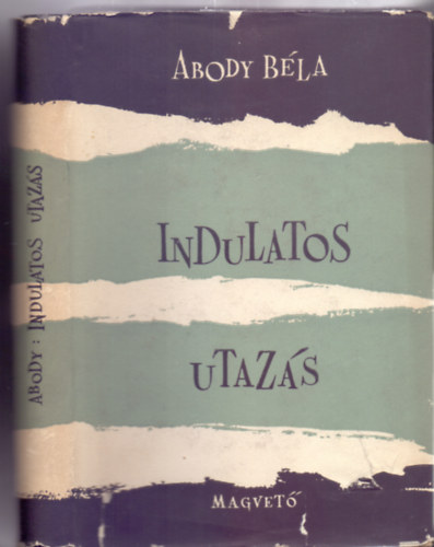 Abody B�la - Indulatos utaz�s - Tanulm�nyok �s cikkek (Dedik�lt)