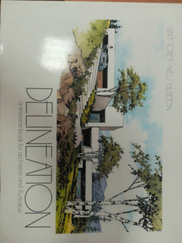 Nels Hildeton Gary Tobey - Delineation: A Resource Book for Architects and Illustrators