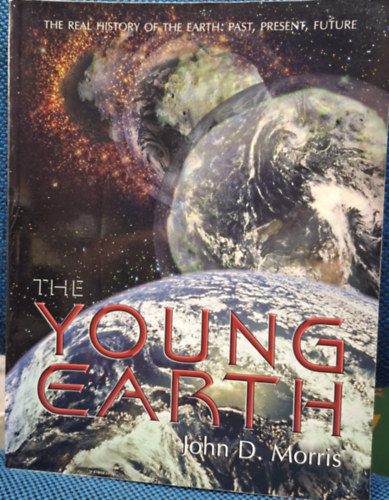 John D. Morris - The Young Earth