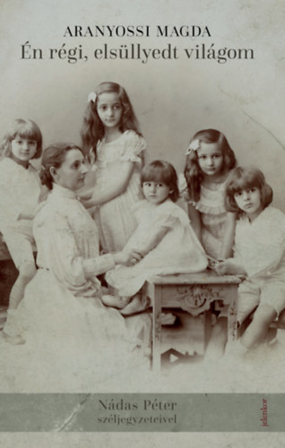 Aranyossi Magda - �n r�gi, els�llyedt vil�gom