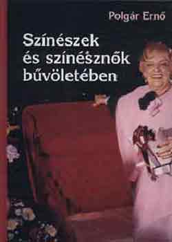 Polgár Ernő - Színészek és színésznők bűvöletében