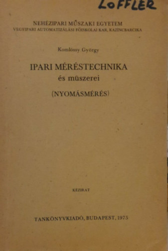 Komlóssy György - Ipari méréstechnika és műszerei (Nyomásmérés)