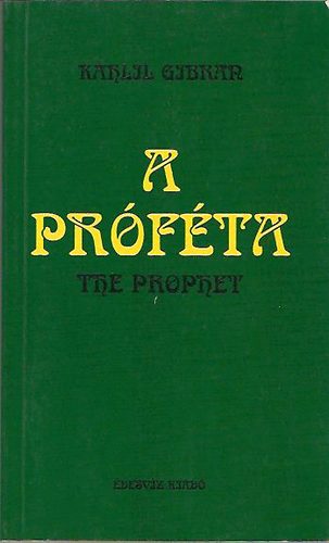 Gibran Kahlil - A prfta / The Prophet Ktnyelv kiadvny (magyar-angol).