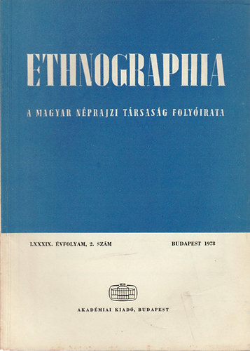 Hofer Tams  (szerk.) - Ethnographia - A Magyar Nprajzi Trsasg folyirata LXXXIX. vfolyam 2. szm 1978.