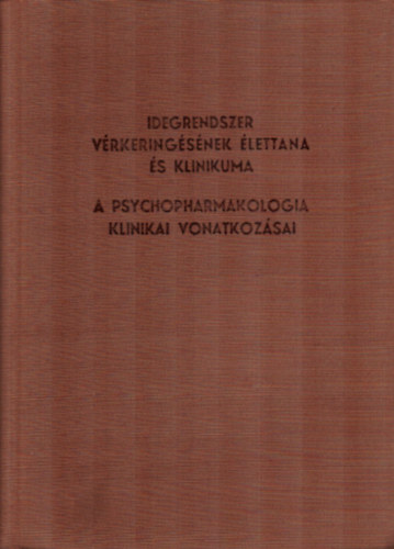 dr. Juh�sz P�l; Dr. Pataky Istv�n  (szerk.) - Idegrendszer v�rkering�s�nek �lettana-A psychopharmakologia klin. von.