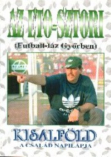 Horvth Cs. Attila - Az ETO-sztori (Futball-lz Gyrben)