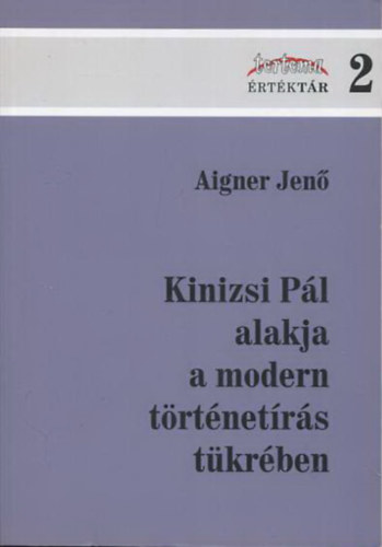 Aigner Jen - Kinizsi Pl alakja a modern trtnetrs tkrben