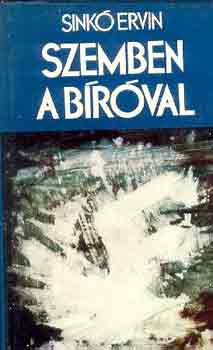 Sink� Ervin - Szemben a b�r�val